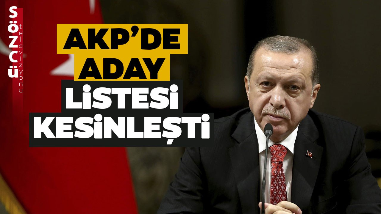 AKP Aday Listesinde Büyük Değişim! Hangi İsimler Yok, Kim Kaçıncı Sırada Aday Gösterildi?