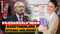 100 Bin Öğretmen Bu Habere Kilitlendi! Kemal Kılıçdaroğlu'ndan Atama Müjdesi