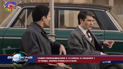 Cambio programmazione 9-10 aprile: Il Paradiso 7  si ferma, sospesi Fiorello e Fazio