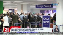 Full implementation ng e-travel system sa bansa, sisimulan na bukas | 24 Oras