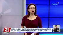 April 21, 2023 (Biyernes), idineklara ng Malacañang bilang holiday para sa paggunita ng Eid'l Fitr | 24 Oras