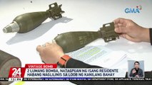 2 lumang bomba, natagpuan ng isang residente habang naglilinis sa loob ng kanilang bahay | 24 Oras