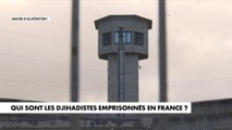 Qui sont les djihadistes emprisonnés en France ?