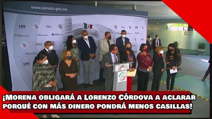 ¡VEAN! ¡Morena obligará a Lorenzo Córdova a explicar porqué con más dinero pondrá menos casillas!