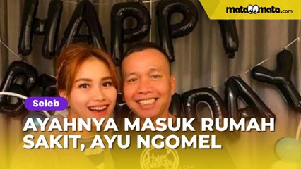 Ayahnya Masuk Rumah Sakit, Ayu Ting Ting Ngomel: Besok-Besok Gak Usah ke Pasar, Gue Iket Kaki Lu!