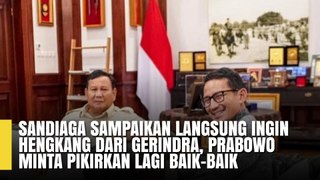 Sandiaga Sampaikan Langsung Ingin Hengkang dari Gerindra, Prabowo Minta Pikirkan Lagi Baik-baik