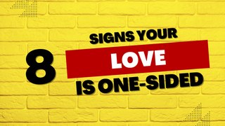 Relationship Tip: 8 Signs Your Love is One-sided