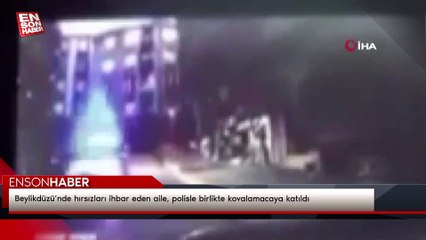 Beylikdüzü’nde hırsızları ihbar eden aile, polisle birlikte kovalamacaya katıldı