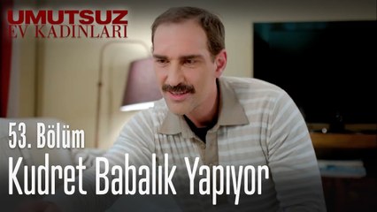 Kudret babalık yapıyor - Umutsuz Ev Kadınları 53  Bölüm