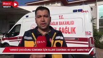 'Enkazda Sarper'i ezmemek için annesi 48 saat ellerinin üzerinde sabretmiş'