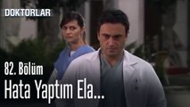 Ela'dan Tokat Gibi Sözler - Doktorlar 82  Bölüm