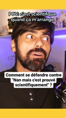 Comment se défendre contre "Tu sais c'est prouvé scientifiquement" ?