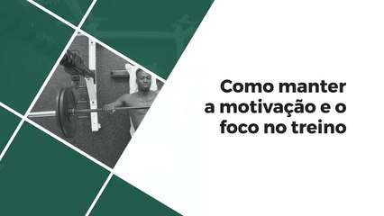 Como manter a motivação e o foco no treino