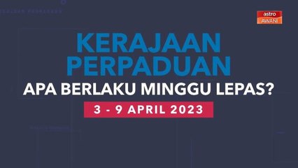 [INFOGRAFIK] Kerajaan Perpaduan | Apa Berlaku Minggu Lepas? (3 - 9 April 2023)