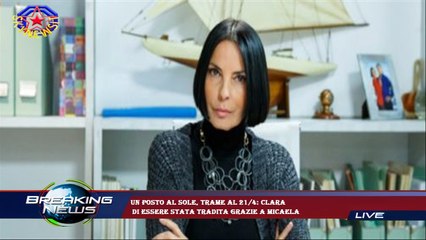 Un posto al sole, trame al 21/4: Clara  di essere stata tradita grazie a Micaela