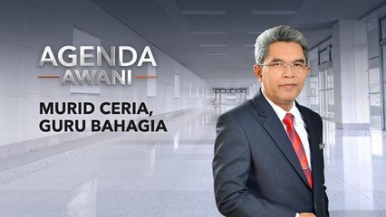 Agenda AWANI: Murid Ceria, Guru Bahagia
