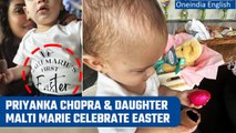 Priyanka Chopra celebrates Easter Sunday with her daughter Malti Marie Chopra Jonas |Oneindia News