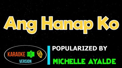 Ang Hanap Ko (Ni Yao De Ai Tagalog Adaptation) - Michelle Ayalde Karaoke Version
