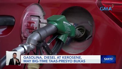 Gasolina, diesel at kerosene, may big-time taas-presyo bukas | Saksi