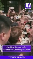 President Macron Visits Sun Yat-Sen University in China