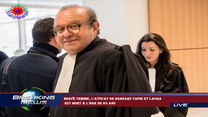 Hervé Temime, l'avocat de Bernard Tapie et Laura  est mort à l'âge de 65 ans