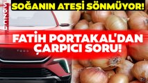 Seçimi Hangisi Belirleyecek? TOGG mu Soğan mı? Fatih Portakal'dan Gündem Olacak Sözler