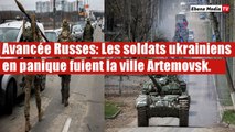 Avancée des forces Russes: les soldats de Kiev abandonnent Artemovsk.