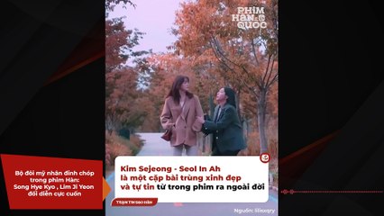 Bộ đôi mỹ nhân đỉnh chóp trong phim Hàn: Song Hye Kyo - Lim Ji Yeon đối diễn cực cuốn | Điện Ảnh Net