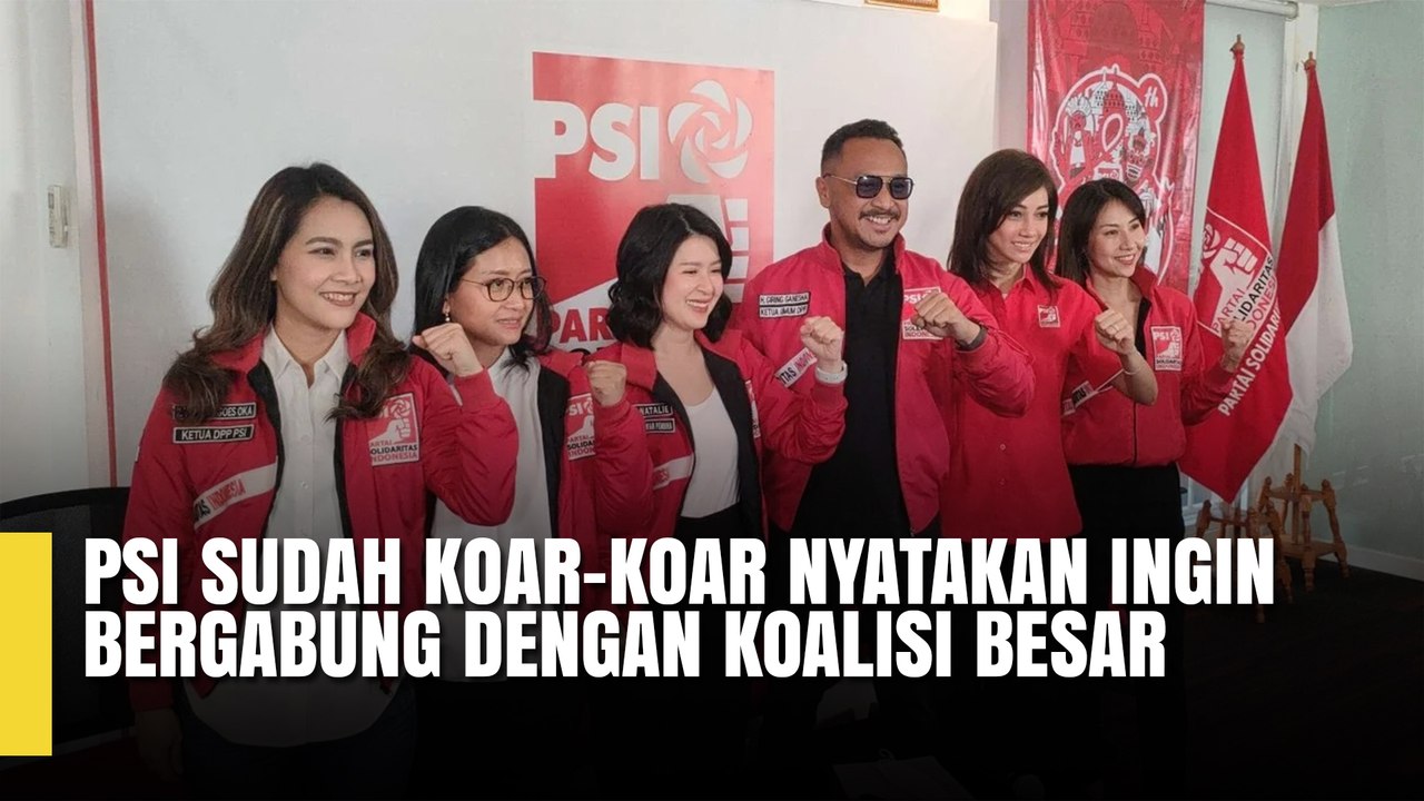 PSI Bakal Gabung Koalisi Besar KIB-KKIR
