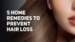 Natural Remedies To Prevent Hair Loss