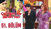 Çocuğun Var Derdin Var 51. Bölüm