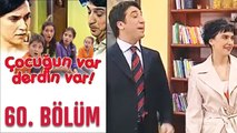 Çocuğun Var Derdin Var 60. Bölüm