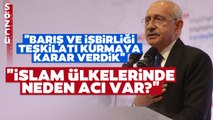 Kemal Kılıçdaroğlu'ndan Çarpıcı Orta Doğu ve İslam Ülkeleri Sözleri