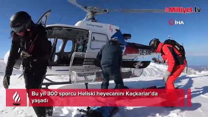 Bu yıl 300 sporcu Heliski heyecanını Kaçkarlar’da yaşadı