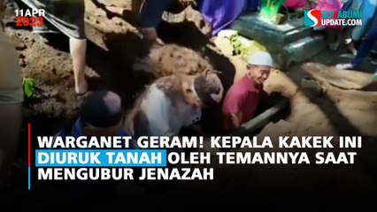 Warganet Geram! Kepala Kakek Ini Diuruk Tanah Oleh Temannya Saat Mengubur Jenazah