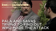 Pala and Savaş Trying to Find Out Who Made the Attack | Love and Punishment - Episode 19