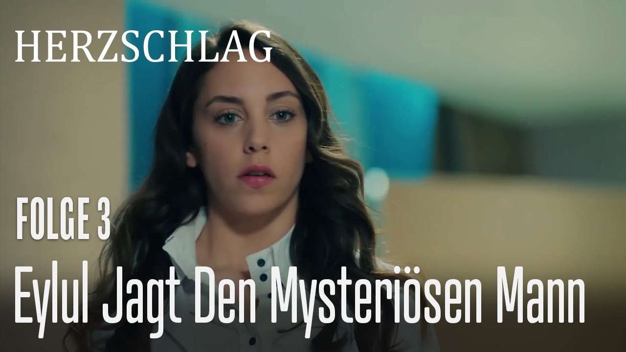 Eylul jagt den mysteriösen Mann - Herzschlag Folge 3