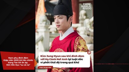 Nam phụ đình đám thập niên 2020 khi lên chính: Kang Tae Oh ổn áp, Kim Min Kyu "xu cà na" | Điện Ảnh Net