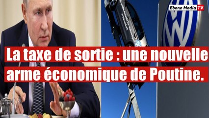 Une taxe de sortie imposée aux entreprises étrangères voulant fuir la Russie.