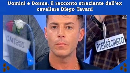 Uomini e Donne, il racconto straziante dell’ex cavaliere Diego Tavani