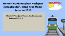 Pemerintah Pastikan Kesiapan Infrastruktur Jelang Arus Mudik Lebaran 2023