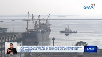 Pagbabantay sa maritime schools, hinigpitan ng pamahalaan para masigurong pasado sa international standard ang edukasyon | Saksi