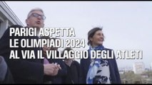 Parigi aspetta le Olimpiadi, la prima casa del Villaggio