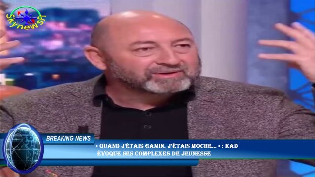 « Quand j'étais gamin, j'étais moche… » : Kad évoque ses complexes de jeunesse