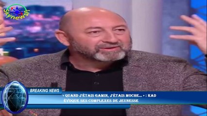 « Quand j'étais gamin, j'étais moche… » : Kad  évoque ses complexes de jeunesse