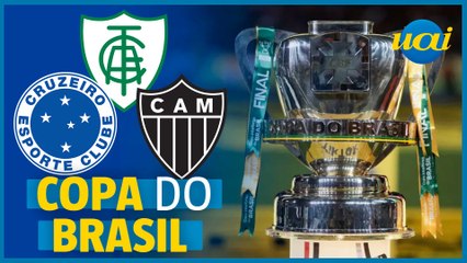Atlético, Cruzeiro e América na Copa do Brasil