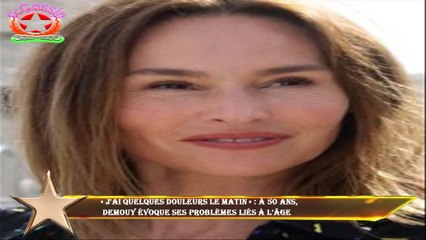 « J'ai quelques douleurs le matin » : à 50 ans,  Demouy évoque ses problèmes liés à l’âge