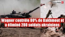A Bakhmout, Kiev cède 80% du territoire après avoir perdu 280 nouveaux soldats