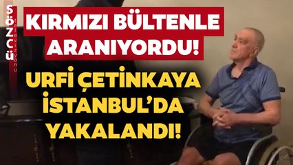 Kırmızı Bültenle Aranan Urfi Çetinkaya İstanbul’da Yakalandı! Sözcü TV Muhabiri O Anları Anlattı