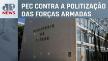 Ministério da Defesa envia PEC que proíbe militares na política